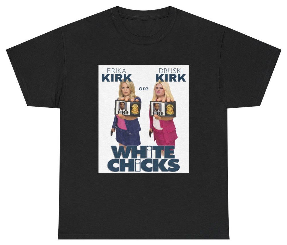 White Chicks Druski Erika Kirk Movie Parody Tee T Shirt Humor Tee