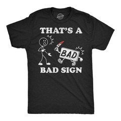 Mens Funny T Shirts Thats A Bad Sign Sarcastic Joke Novelty Tee For Men